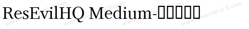 ResEvilHQ Medium字体转换